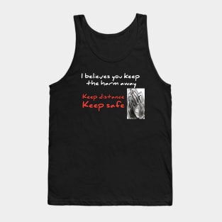 I believes you keep tha harm away, keep distance Tank Top